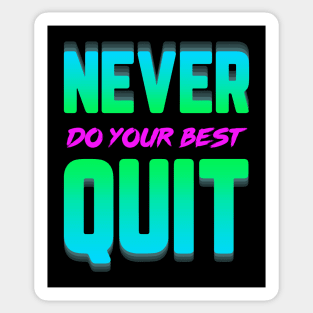 Never Do Your Best Quit Sticker